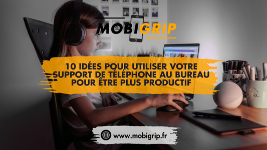 10 idées pour utiliser votre support de téléphone au bureau pour être plus productif