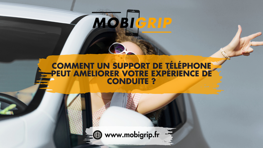 Comment un support de téléphone peut améliorer votre expérience de conduite ?